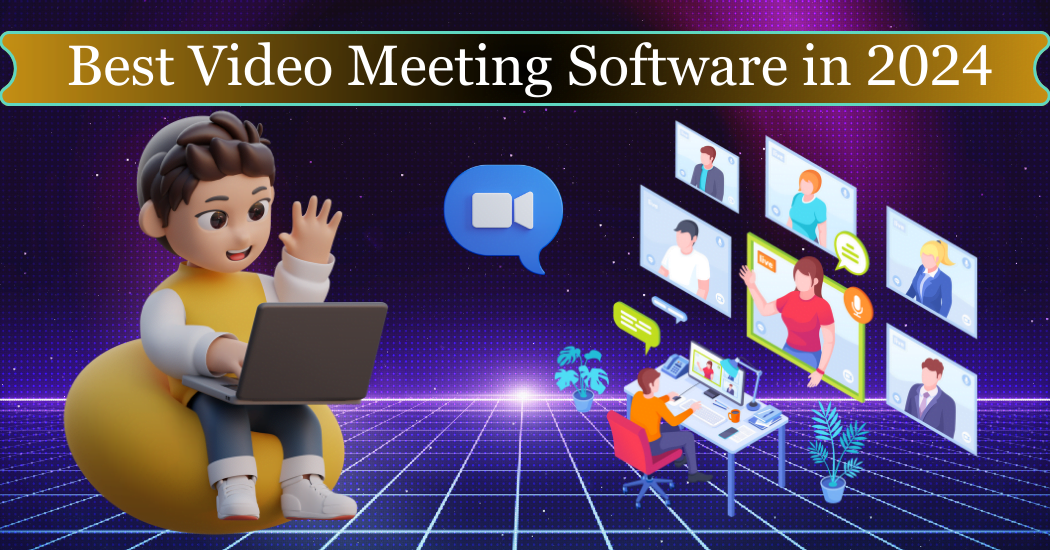 Best Video Meeting Software in 2024 - Save Time and Money Video Meeting Software