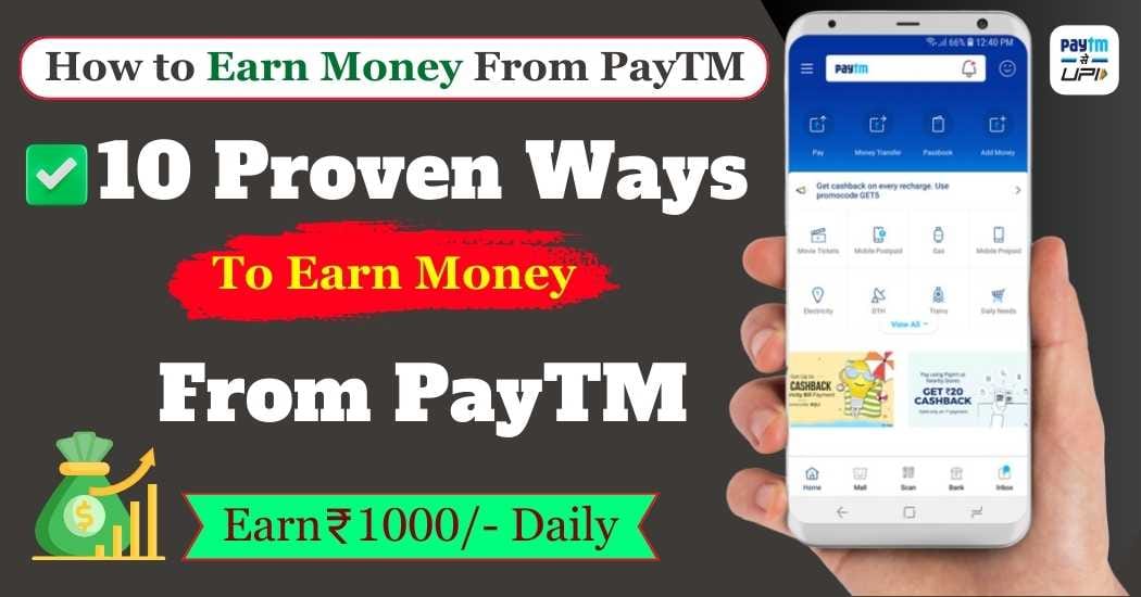 10 Proven Ways To Earn Money From Paytm In India Earn Money From Paytm